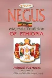 NEGUS   Majestic Tradition of Ethiopia - Brooks Miguel F.