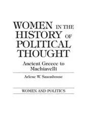 Women in the History of Political Thought - Arlene Saxonhouse