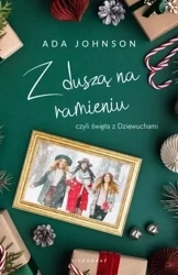 Z duszą na ramieniu, czyli święta z Dziewuchami - Ada Johnson