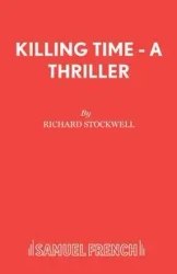 Killing Time - A Thriller - Richard Stockwell
