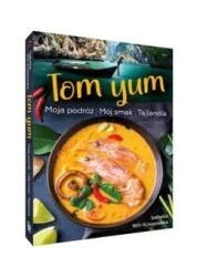 Tom Yum. Moja podróż. Mój smak. Tajlandia - Izabella Wit-Kossowska