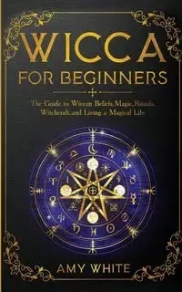 Wicca For Beginners - Amy White