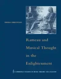 Rameau and Musical Thought in the Enlightenment - Thomas Christensen