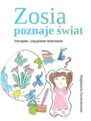 Zosia poznaje świat. Porządek i zasypianie-testowanie - Magdalena Gwiazdowska