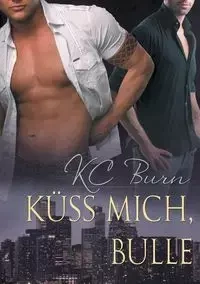 Küss Mich, Bulle - Burn KC