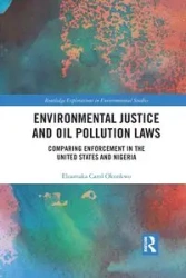 Environmental Justice and Oil Pollution Laws - Carol Okonkwo Eloamaka