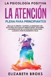 La Atención Plena para Principiantes - Elizabeth Broks