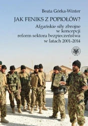 Jak feniks z popiołów? Afgańskie siły zbrojne... - Beata Górka-Winter