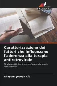 Caratterizzazione dei fattori che influenzano l'aderenza alla terapia antiretrovirale - Joseph Afe Abayomi