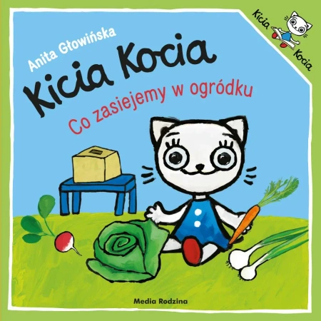 Kicia Kocia. Co zasiejemy w ogródku? - Anita Głowińska