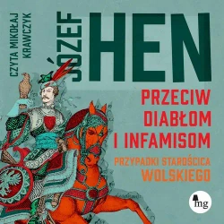 audiobook Przeciw diabłom i infamisom. Przypadki starościca Wolskiego - Józef Hen