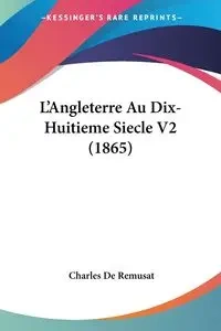 L'Angleterre Au Dix-Huitieme Siecle V2 (1865) - Charles De Remusat