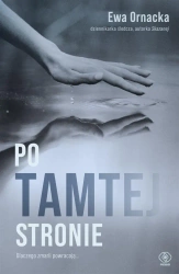 Po tamtej stronie. Dlaczego zmarli powracają... - Ewa Ornacka