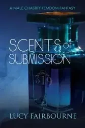 Scents of Submission - Lucy Fairbourne