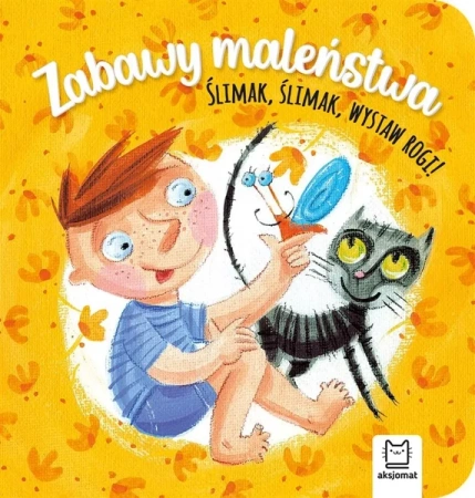 Zabawy maleństwa. Ślimak, ślimak, wystaw rogi! - Anna Podgórska