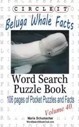 Circle It, Beluga Whale Facts, Word Search, Puzzle Book - Lowry Global Media LLC