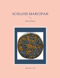 Schloss Marcipan - Marcus Behmer