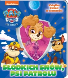 Psi Patrol. Słodkich snów! Psi Patrolu - praca zbiorowa