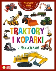 Wszystko wiem. Traktory i koparki - praca zbiorowa