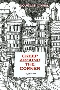 Creep Around the Corner - Douglas Atwill