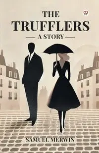 The Trufflers A Story - Samuel Merwin