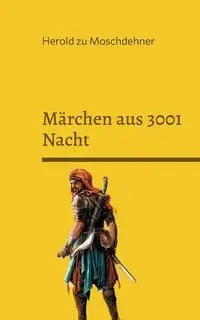 Märchen aus 3001 Nacht - zu Moschdehner Herold