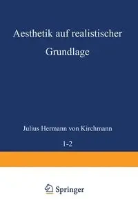 Aesthetik auf realistischer Grundlage - Julius von Kirchmann Hermann