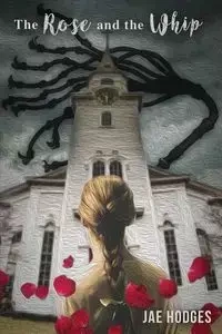 The Rose and the Whip - Jae Hodges