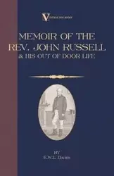 A Memoir of the REV. John Russell and His Out-Of-Door Life - Davies E. W. L.
