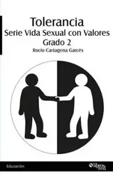 Tolerancia. Serie Vida Sexual con Valores. Grado 2 - Rocio Cartagena Garces