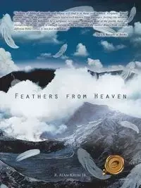 Feathers from Heaven - Krum Jr R. Alan
