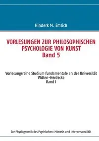 Vorlesungen zur philosophischen Psychologie von Kunst. Band 5 - Emrich Hinderk M.
