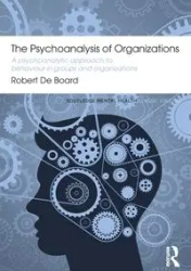 The Psychoanalysis of Organizations - Robert Board De