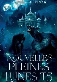 Nouvelles pleines lunes - Jedynak Marlène