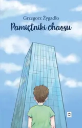 Pamiętniki chaosu - Grzegorz Żygadło