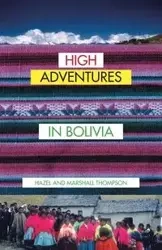 High Adventures in Bolivia - Hazel Thompson and Marshall