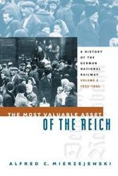 The Most Valuable Asset of the Reich - Alfred C. Mierzejewski