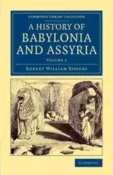 History of Babylonia and Assyria - Volume 2 - Robert William Rogers