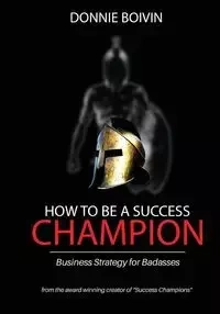 How To Be A Success Champion - Donnie Boivin