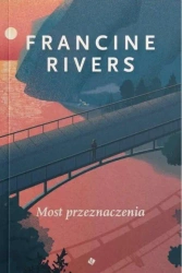 Most Przeznaczenia - Francine Rivers