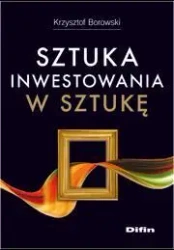 Sztuka inwestowania w sztukę - Krzysztof Borowski