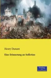 Eine Erinnerung an Solferino - Henry Dunant
