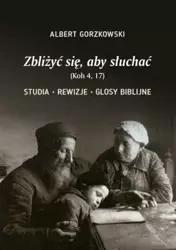 Zbliżyć się, aby słuchać - Albert Gorzkowski