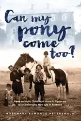 Can My Pony Come Too? - Rosemary Esmonde Peterswald