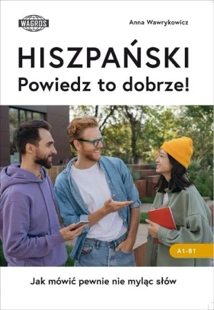 Hiszpański. Powiedz to dobrze! - Anna Wawrykowicz