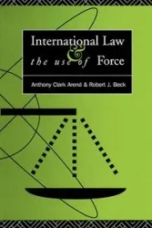 International Law and the Use of Force - Anthony Clark Arend