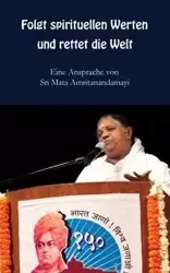 Folgt spirituellen Werten und rettet die Welt - Sri Mata Amritanandamayi Devi