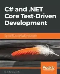 C# and .NET Core Test-Driven Development - Adewole Ayobami