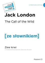 The Call of the Wild / Zew krwi z podręcznym słownikiem angielsko-polskim Poziom C1 - Jack London