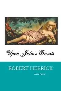 UPON JULIA'S BREASTS - Robert Herrick